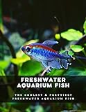 Freshwater Aquarium Fish: The Coolest & Prettiest Freshwater Aquarium Fish Photo, new 2024, best price $2.99 review