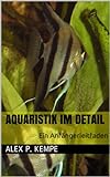 Aquaristik im Detail - Ein Anfängerleitfaden Foto, neu 2024, bester Preis 2,99 € Rezension