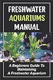 Freshwater Aquariums Manual: A Beginners Guide To Maintaining A Freshwater Aquarium (English Edition) Foto, neu 2024, bester Preis 4,65 € Rezension