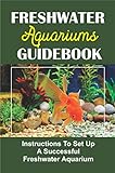Freshwater Aquariums Guidebook: Instructions To Set Up A Successful Freshwater Aquarium (English Edition) Foto, neu 2024, bester Preis 4,65 € Rezension