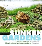 Sunken Gardens: A Step-by-Step Guide to Planting Freshwater Aquariums Photo, new 2024, best price $17.99 review